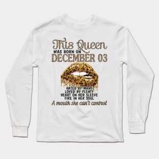 This Queen Was Born On December 03 Happy Birthday To Me You Nana Mom Aunt Sister Wife Daughter Niece Long Sleeve T-Shirt